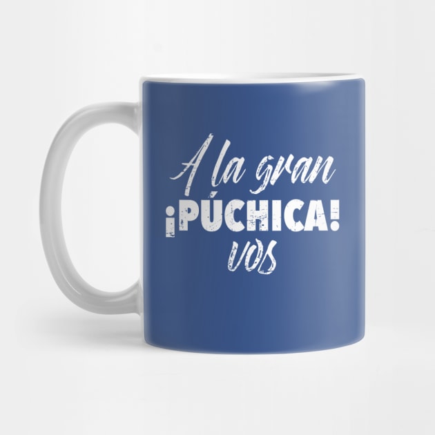 A la gran puchica - vos. Grunge design by verde